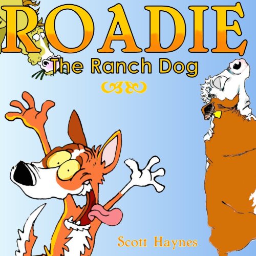 By Scott Haynes Roadie the Ranch Dog (Roadie the R - Click to Buy