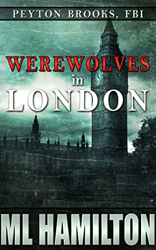 Werewolves in London (Peyton Brooks, FBI Book 3) - Click to Buy