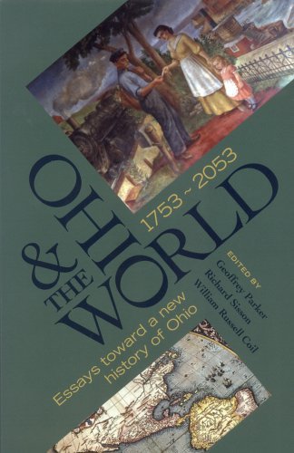 By GEOFFREY PARKER OHIO THE WORLD 1753 2053: ESSAYS TOWARD A NEW HISTORY OF OHIO (1st Frist Edition) [Paperback]