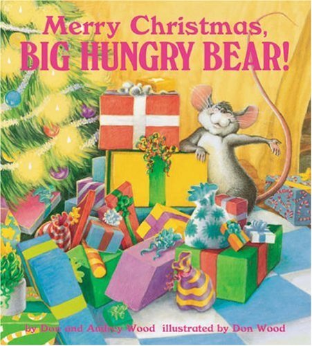 Merry Christmas Big Hungry Bear ! by Audrey Wood;Don Wood(2004-09-01) - Click to Buy