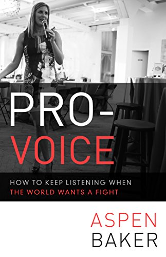 Pro-Voice: How to Keep Listening When the World Wants a Fight - Click to Buy
