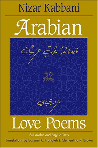 Arabian Love Poems (Three Continents Press): Written by Nizar Kabbani, 1998 Edition, (Revised) Publisher: Lynne Rienner Publishers Inc [Paperback] - Click to Buy