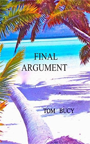 Final Argument: An Inquiry Into the Torture and Murder of Mac and Muff Graham on Palmyra Island Perpetrated by Buck Walker and Stephanie Stearns, and the Subsequent Trial of Stephanie Stearns. - Click to Buy