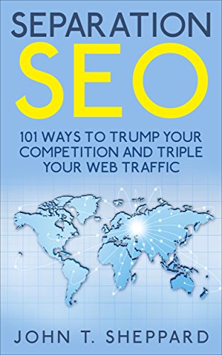 Separation SEO: 101 Ways to Trump Your Competition and Triple Your Web Traffic - Click to Buy