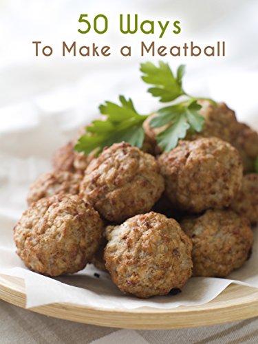 50 Ways to Make a Meatball: The 50 Most Delicious Meatball Recipes (Recipe Top 50's Book 66) - Click to Buy