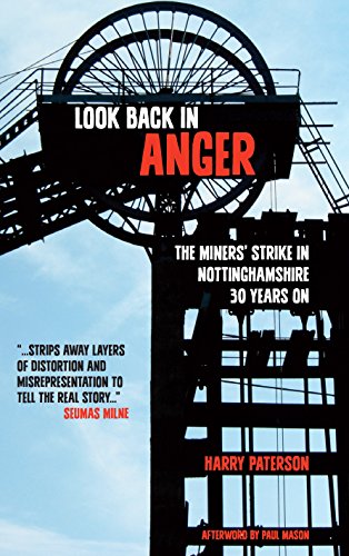 Look Back In Anger: The Miners' Strike in Nottinghamshire - 30 Years On - Click to Buy