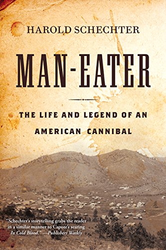 Man-Eater: The Life and Legend of an American Cannibal - Click to Buy