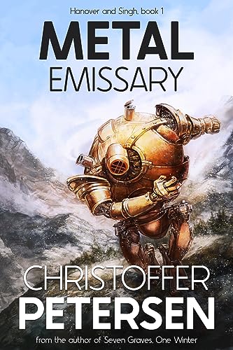 Metal Emissary: A Steampunk Adventure with Muskets, Magic and Mayhem (Hanover and Singh Book 1) - Click to Buy