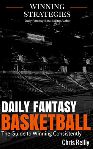 Daily Fantasy Basketball: The Guide to Winning Consistently