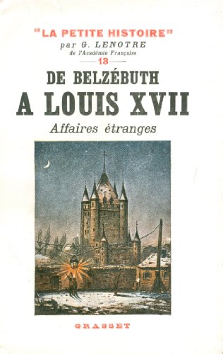 De Belzébuth à Louis XVII - Affaires étranges: La Petite Histoire 13 (Littérature Française) (French Edition)
