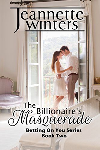 The Billionaire's Masquerade: Betting On You Series: Book Two - Click to Buy