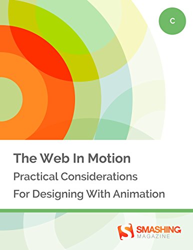 The Web In Motion: Practical Considerations For Designing With Animation (Smashing eBooks) - Click to Buy
