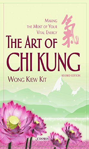The Art of Chi Kung: Making The Most Of Your Vital Energy - Click to Buy