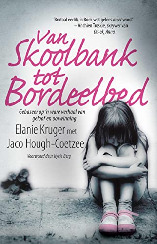 Van Skoolbank tot bordeelbed: Gebasseer op 'n ware verhaal van geloof en oorwinning (Afrikaans Edition) - Click to Buy