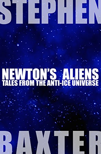Newton's Aliens: Tales From the Anti-Ice Universe - Click to Buy