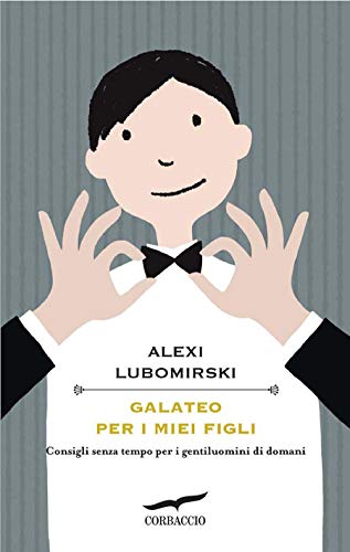 Galateo per i miei figli: Consigli senza tempo per i gentiluomini di domani (Italian Edition) - Click to Buy