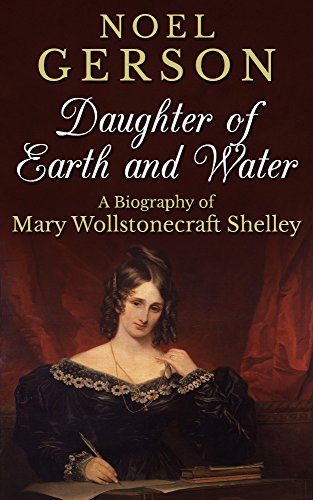 Daughter of Earth and Water: A Biography of Mary Wollstonecraft Shelley (English Edition) - Click to Buy