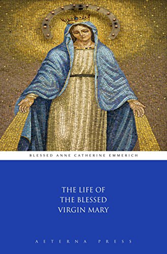The Life of the Blessed Virgin Mary (Illustrated) (English Edition) - Click to Buy