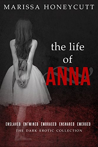 The Life of Anna: The Complete Dark Story - Click to Buy