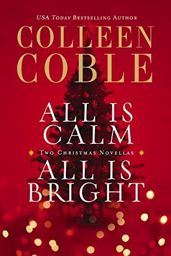 All Is Calm, All Is Bright: A Colleen Coble Christmas Collection - Click to Buy