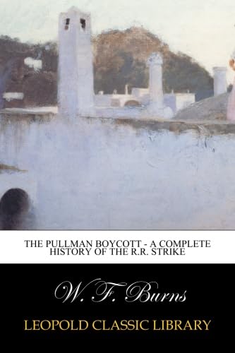 The Pullman Boycott - A Complete History of the R.R. Strike - Click to Buy