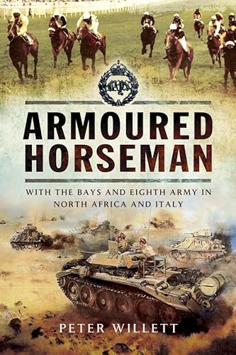 Armoured Horseman: With the Bays and Eight Army in North Africa and Italy