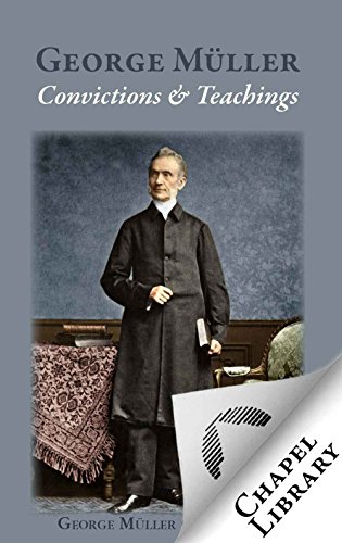 George Mueller: Convictions and Teachings - Click to Buy