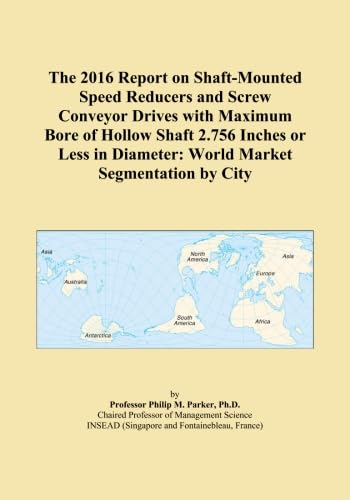 The 2016 Report on Shaft-Mounted Speed Reducers and Screw Conveyor Drives with Maximum Bore of Hollow Shaft 2.756 Inches or Less in Diameter: World Market Segmentation by City