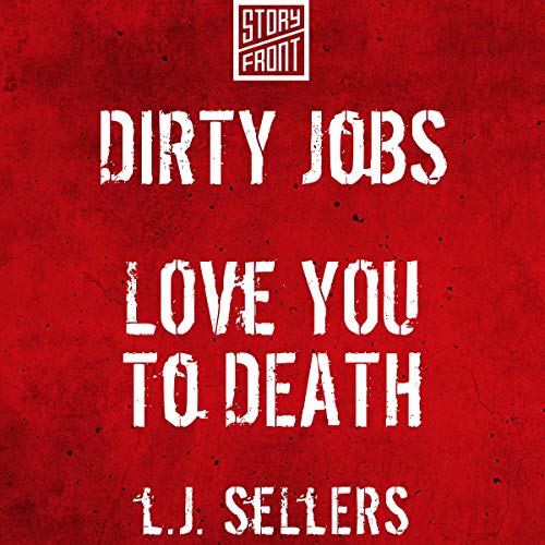 Dirty Jobs and Love You to Death - Click to Buy