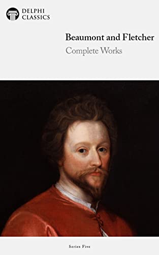 Delphi Complete Works of Beaumont and Fletcher (Illustrated) - Click to Buy