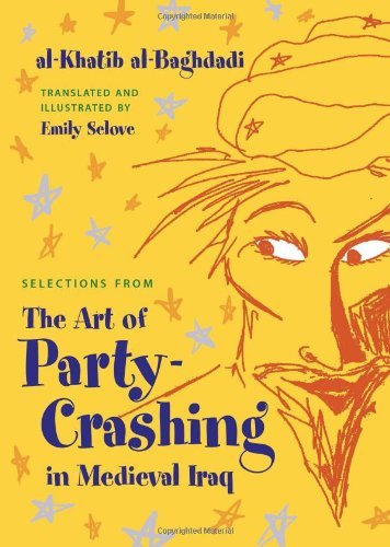 [(Selections from 'the Art of Party-crashing' in Medieval Iraq)] [Author: Al-khatib Al-baghdadi] published on (January, 2013) - Click to Buy