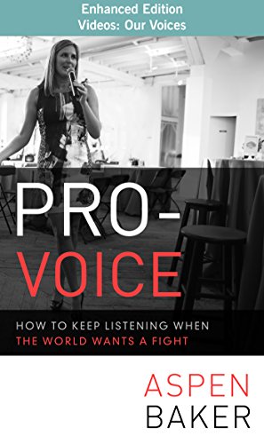 Pro-Voice: How to Keep Listening When the World Wants a Fight (enhanced edition with video content) (English Edition) - Click to Buy