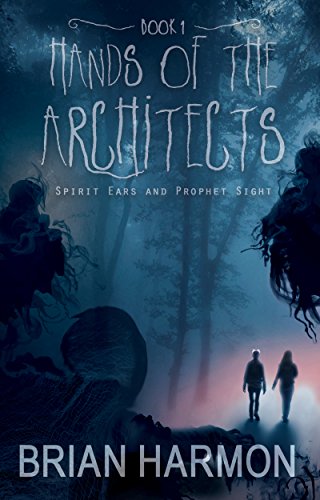 Spirit Ears and Prophet Sight (Hands of the Architects Book 1) - Click to Buy