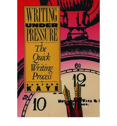 [(Writing under Pressure: The Quick Writing Process)] [Author: Sanford Kaye] published on (December, 1990) - Click to Buy
