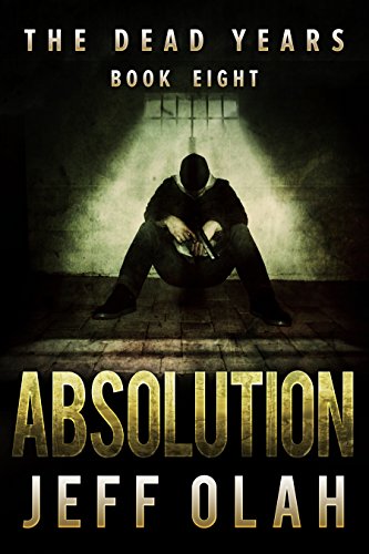 The Dead Years - ABSOLUTION - Book 8 (A Post-Apocalyptic Thriller) - Click to Buy