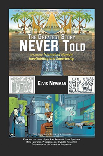 The Greatest Story NEVER Told: The Assured Triumph of Human Inevitability and Superiority - Click to Buy