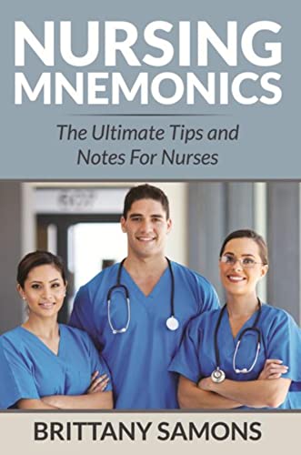 Nursing Mnemonics: The Ultimate Tips and Notes For Nurses - Click to Buy