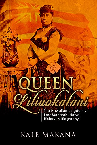 Queen Liliuokalani: The Hawaiian Kingdom's Last Monarch, Hawaii History, A Biography (Hawaiian Monarchy Book 2) - Click to Buy