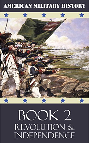 American Military History - Book 2: Revolution & Independence - Click to Buy