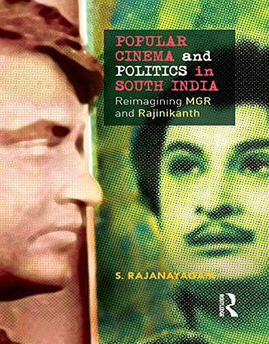 Popular Cinema and Politics in South India: The Films of MGR and Rajinikanth