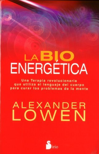 La bioenergetica (Spanish Edition) by Alexander Lowen (2012) Paperback - Click to Buy