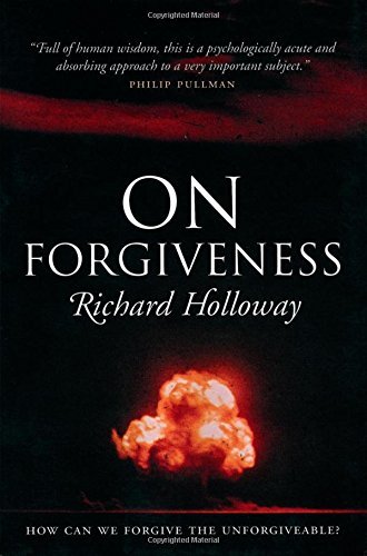 On Forgiveness: How Can We Forgive the Unforgivable? by Holloway, Richard (2002) Paperback