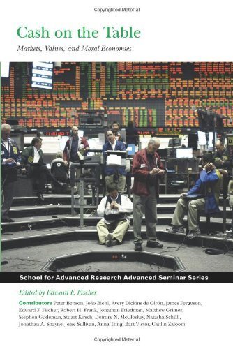 Cash on the Table: Markets, Values, and Moral Economies (Advanced Seminar) by Edward F. Fischer (2014) Paperback