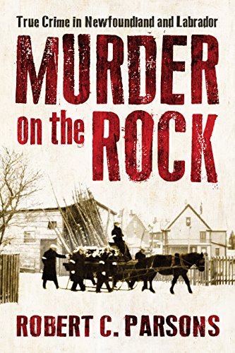 Murder on the Rock: True Crime in Newfoundland and Labrador (English Edition) - Click to Buy