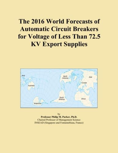 The 2016 World Forecasts of Automatic Circuit Breakers for Voltage of Less Than 72.5 KV Export Supplies - Click to Buy