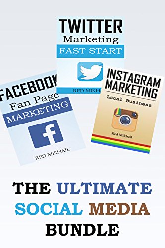 The Ultimate Social Media Bundle: 3X Your Business Through The Power of Facebook, Twitter and Instagram - Click to Buy