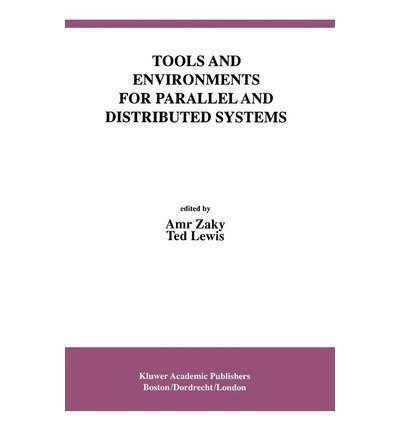 [(Tools and Environments for Parallel and Distributed Systems )] [Author: Amr Zaky] [Feb-1996] - Click to Buy