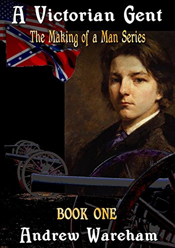 A Victorian Gent (The Making of a Man Series, Book 1) - Click to Buy