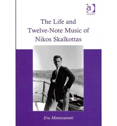 [(The life and twelve-note music of Nikos Skalkottas )] [Author: Eva Mantzourani] [Dec-2011] - Click to Buy