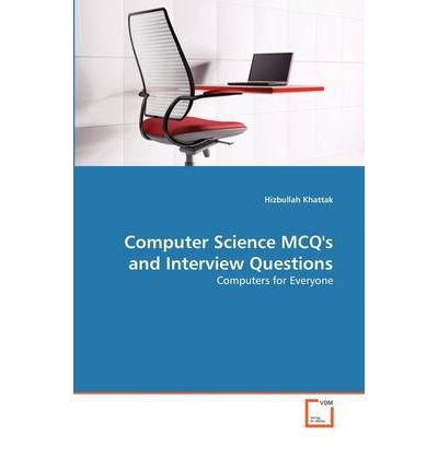 [(Computer Science McQ's and Interview Questions )] [Author: Hizbullah Khattak] [May-2011] - Click to Buy